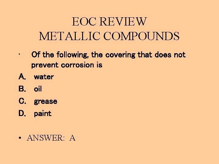 EOC REVIEW METALLIC COMPOUNDS • A. B. C. D. Of the following, the covering