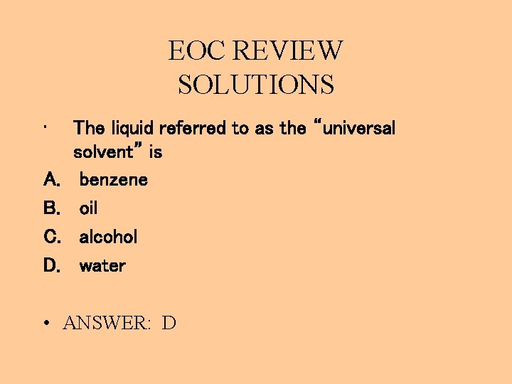 EOC REVIEW SOLUTIONS • A. B. C. D. The liquid referred to as the