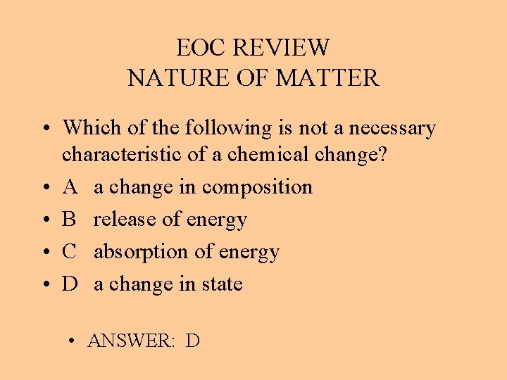 EOC REVIEW NATURE OF MATTER • Which of the following is not a necessary