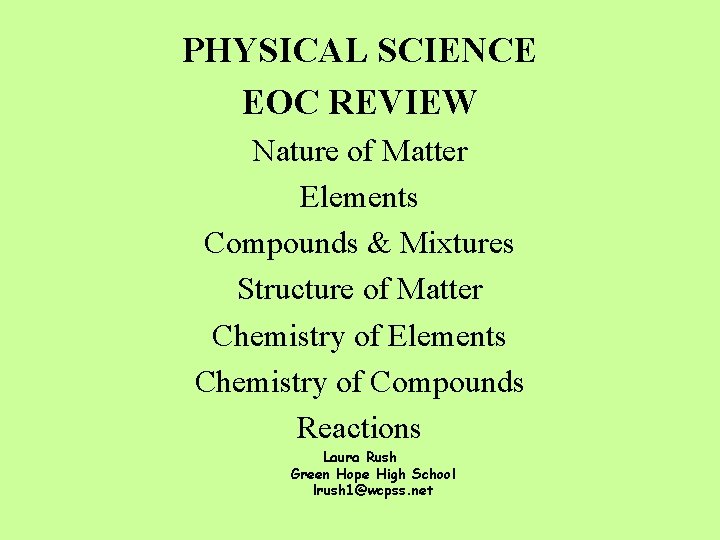 PHYSICAL SCIENCE EOC REVIEW Nature of Matter Elements Compounds & Mixtures Structure of Matter