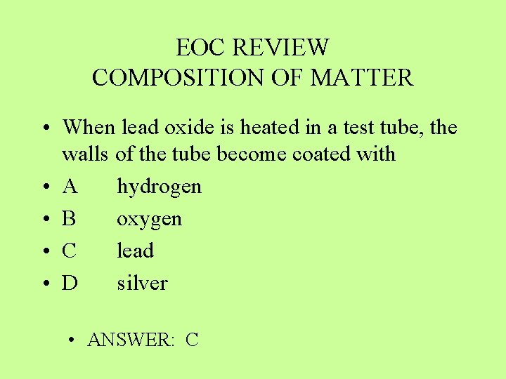 EOC REVIEW COMPOSITION OF MATTER • When lead oxide is heated in a test