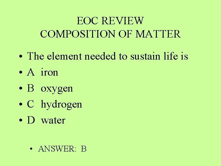 EOC REVIEW COMPOSITION OF MATTER • • • The element needed to sustain life