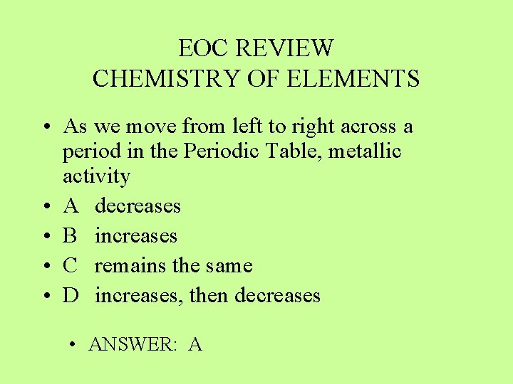 EOC REVIEW CHEMISTRY OF ELEMENTS • As we move from left to right across