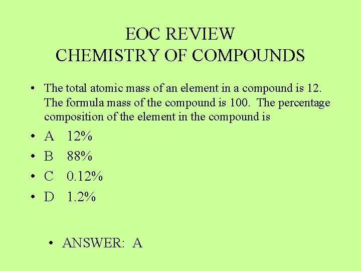 EOC REVIEW CHEMISTRY OF COMPOUNDS • The total atomic mass of an element in