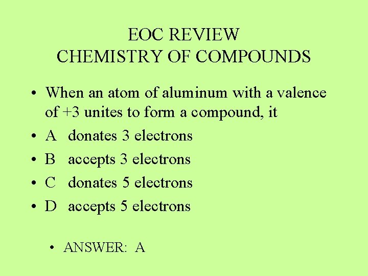 EOC REVIEW CHEMISTRY OF COMPOUNDS • When an atom of aluminum with a valence