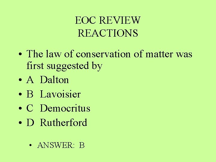 EOC REVIEW REACTIONS • The law of conservation of matter was first suggested by