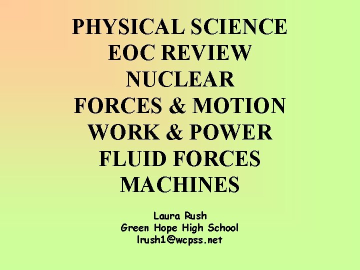 PHYSICAL SCIENCE EOC REVIEW NUCLEAR FORCES & MOTION WORK & POWER FLUID FORCES MACHINES
