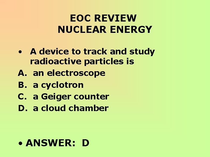 EOC REVIEW NUCLEAR ENERGY • A device to track and study radioactive particles is