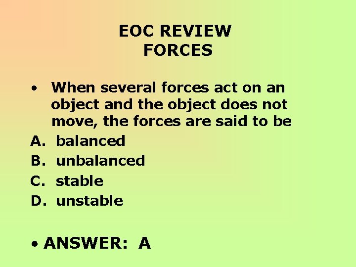 EOC REVIEW FORCES • When several forces act on an object and the object