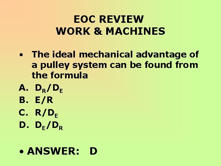 EOC REVIEW WORK & MACHINES • The ideal mechanical advantage of a pulley system