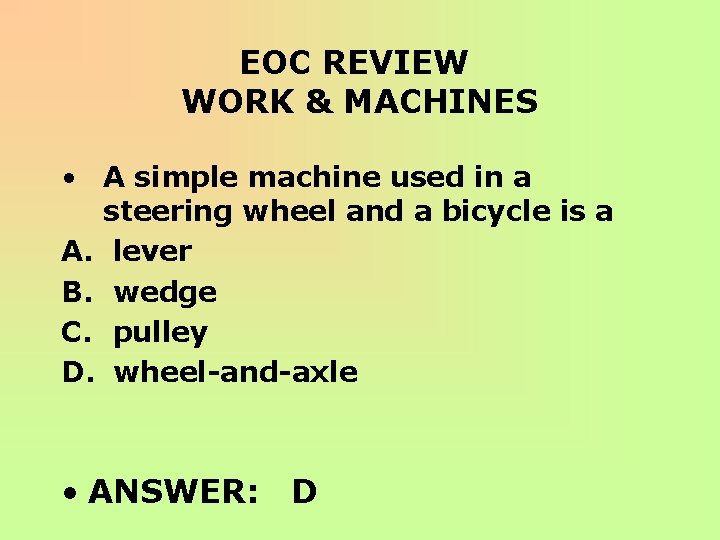 EOC REVIEW WORK & MACHINES • A simple machine used in a steering wheel
