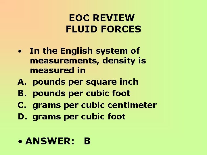 EOC REVIEW FLUID FORCES • In the English system of measurements, density is measured