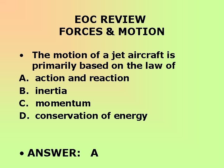 EOC REVIEW FORCES & MOTION • The motion of a jet aircraft is primarily