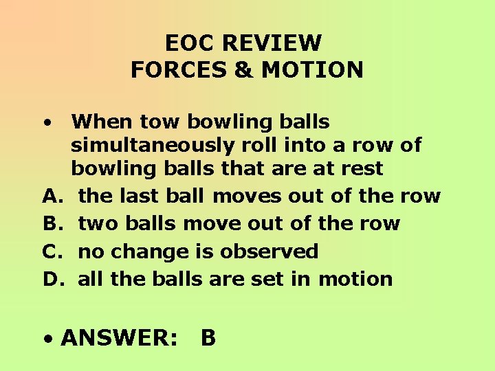 EOC REVIEW FORCES & MOTION • When tow bowling balls simultaneously roll into a
