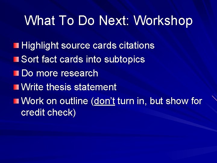 What To Do Next: Workshop Highlight source cards citations Sort fact cards into subtopics