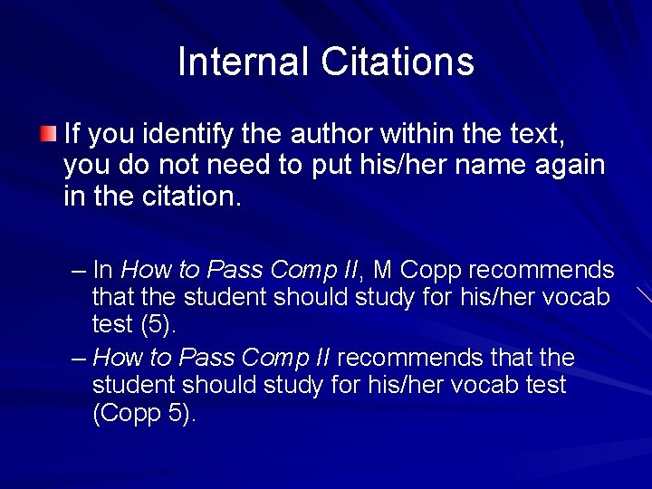 Internal Citations If you identify the author within the text, you do not need