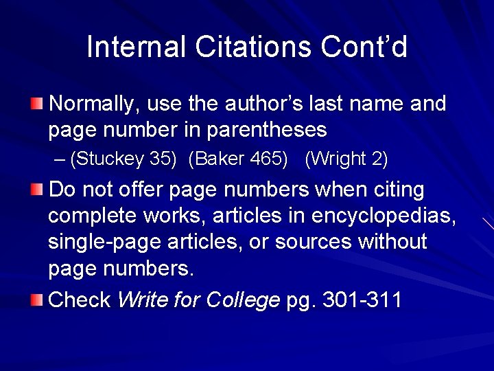 Internal Citations Cont’d Normally, use the author’s last name and page number in parentheses