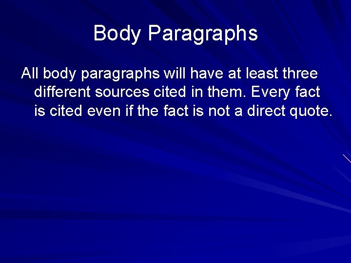 Body Paragraphs All body paragraphs will have at least three different sources cited in