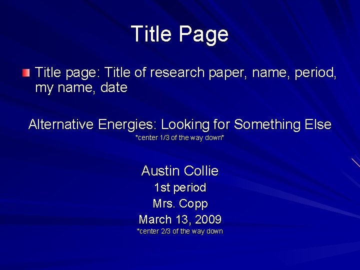 Title Page Title page: Title of research paper, name, period, my name, date Alternative