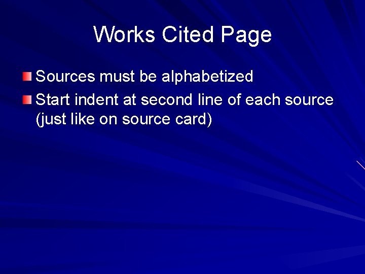 Works Cited Page Sources must be alphabetized Start indent at second line of each