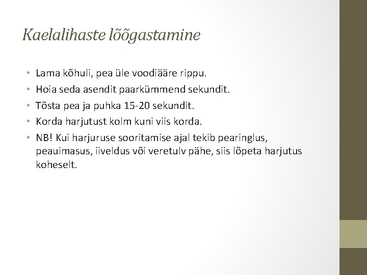 Kaelalihaste lõõgastamine • • • Lama kõhuli, pea üle voodiääre rippu. Hoia seda asendit Kaelalihaste lõõgastamine • • • Lama kõhuli, pea üle voodiääre rippu. Hoia seda asendit