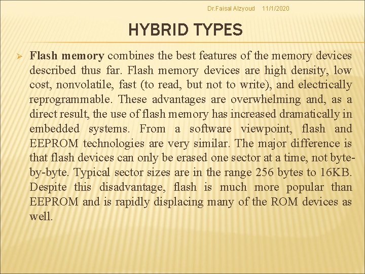 Dr. Faisal Alzyoud 11/1/2020 HYBRID TYPES Ø Flash memory combines the best features of