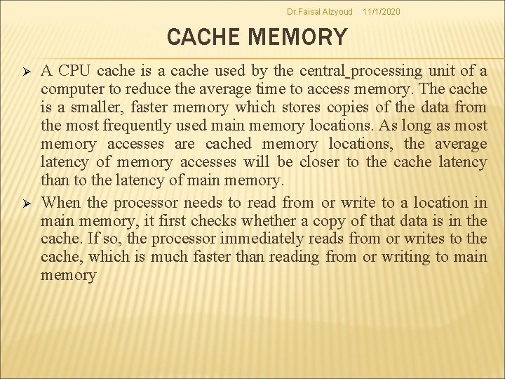 Dr. Faisal Alzyoud 11/1/2020 CACHE MEMORY Ø Ø A CPU cache is a cache