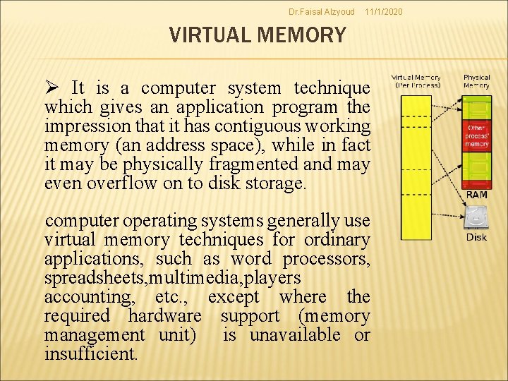 Dr. Faisal Alzyoud 11/1/2020 VIRTUAL MEMORY Ø It is a computer system technique which