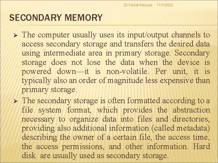 Dr. Faisal Alzyoud 11/1/2020 SECONDARY MEMORY Ø Ø The computer usually uses its input/output