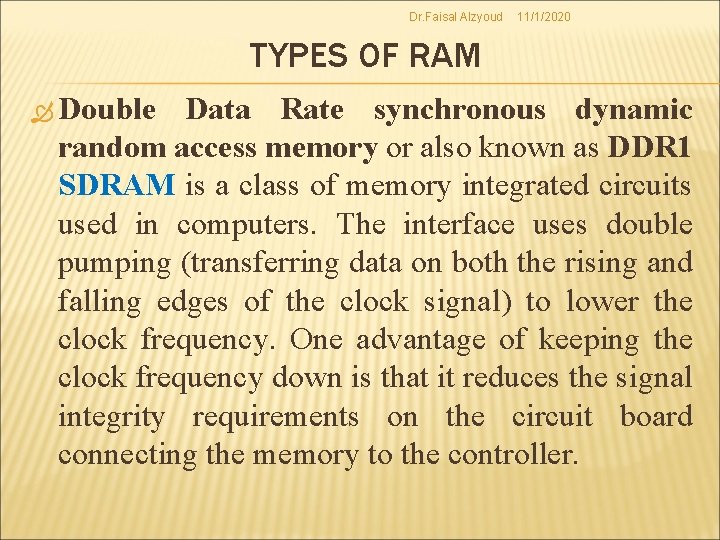 Dr. Faisal Alzyoud 11/1/2020 TYPES OF RAM Double Data Rate synchronous dynamic random access
