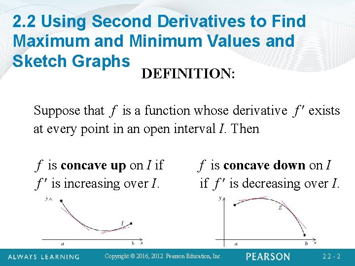 2. 2 Using Second Derivatives to Find Maximum and Minimum Values and Sketch Graphs