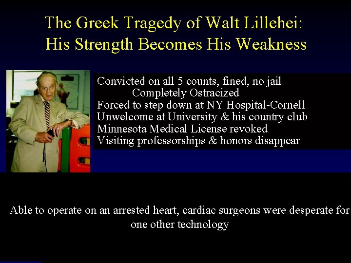 The Greek Tragedy of Walt Lillehei: His Strength Becomes His Weakness Convicted on all