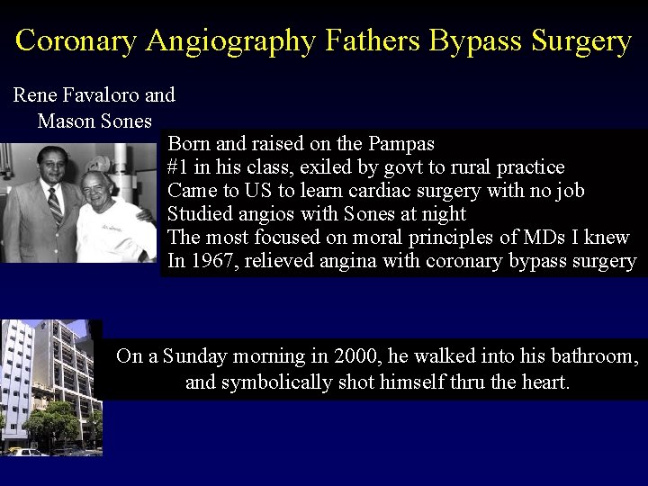 Coronary Angiography Fathers Bypass Surgery Rene Favaloro and Mason Sones Born and raised on