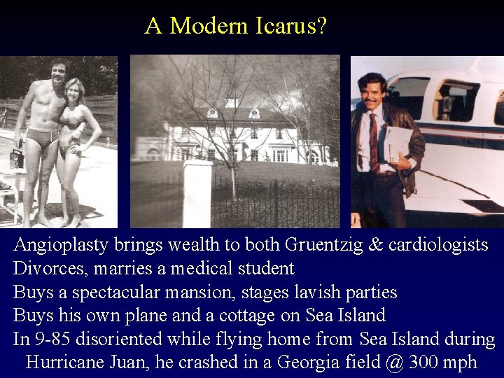 A Modern Icarus? Angioplasty brings wealth to both Gruentzig & cardiologists Divorces, marries a