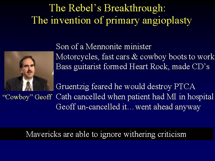 The Rebel’s Breakthrough: The invention of primary angioplasty Son of a Mennonite minister Motorcycles,