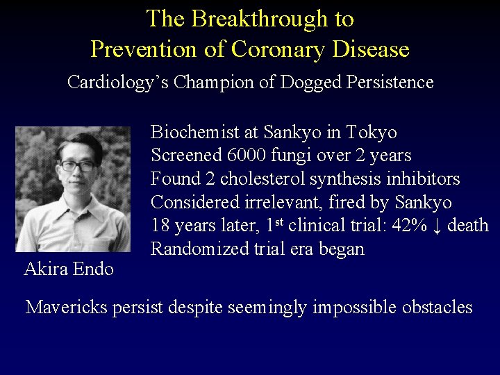 The Breakthrough to Prevention of Coronary Disease Cardiology’s Champion of Dogged Persistence Akira Endo