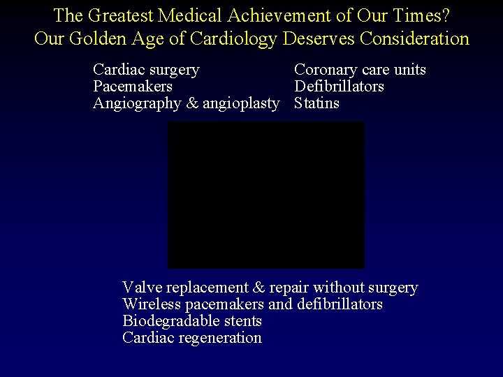 The Greatest Medical Achievement of Our Times? Our Golden Age of Cardiology Deserves Consideration