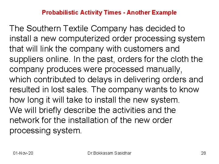 Probabilistic Activity Times - Another Example The Southern Textile Company has decided to install