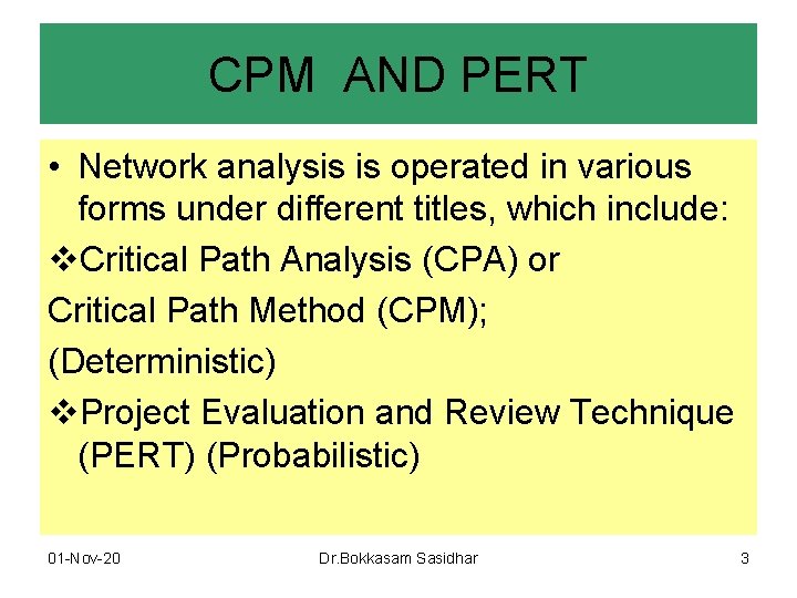 CPM AND PERT • Network analysis is operated in various forms under different titles,