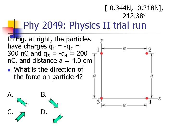 [-0. 344 N, -0. 218 N], 212. 38º Phy 2049: Physics II trial run
