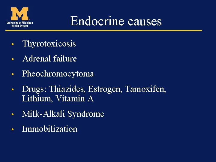 Endocrine causes • Thyrotoxicosis • Adrenal failure • Pheochromocytoma • Drugs: Thiazides, Estrogen, Tamoxifen,