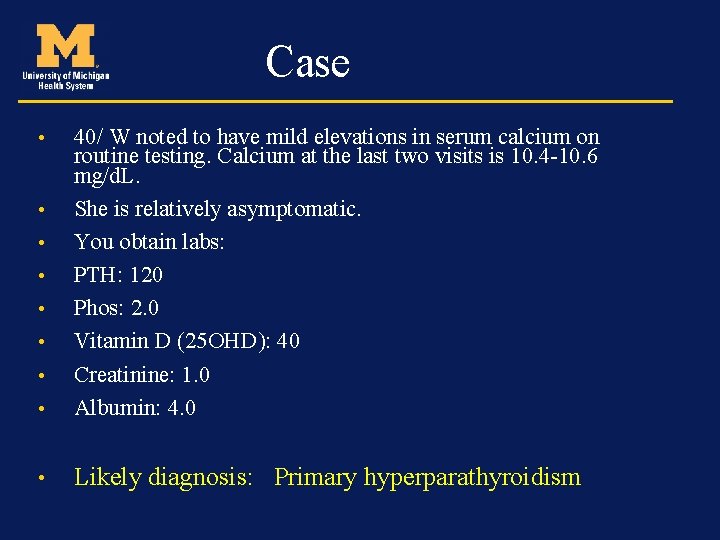 Case • 40/ W noted to have mild elevations in serum calcium on routine