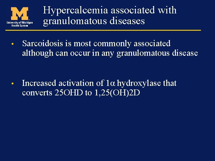 Hypercalcemia associated with granulomatous diseases • Sarcoidosis is most commonly associated although can occur