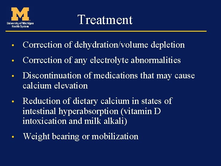 Treatment • Correction of dehydration/volume depletion • Correction of any electrolyte abnormalities • Discontinuation