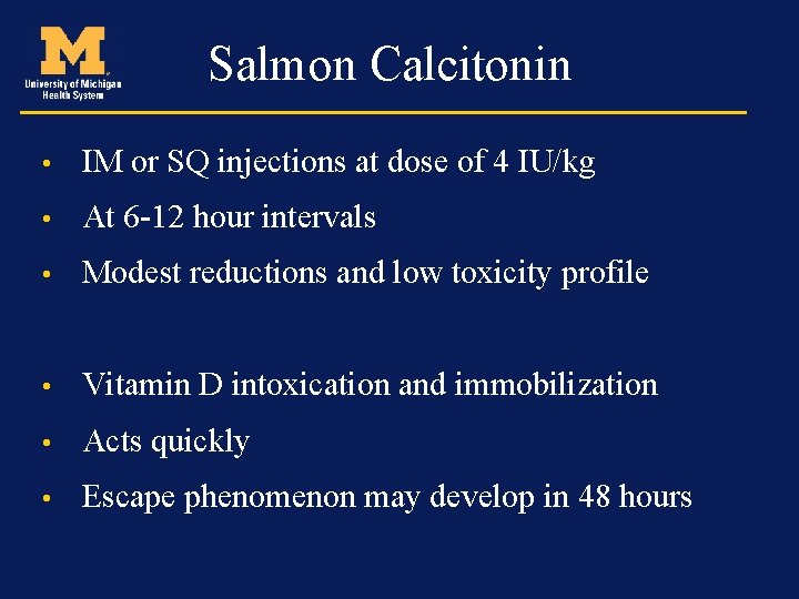 Salmon Calcitonin • IM or SQ injections at dose of 4 IU/kg • At