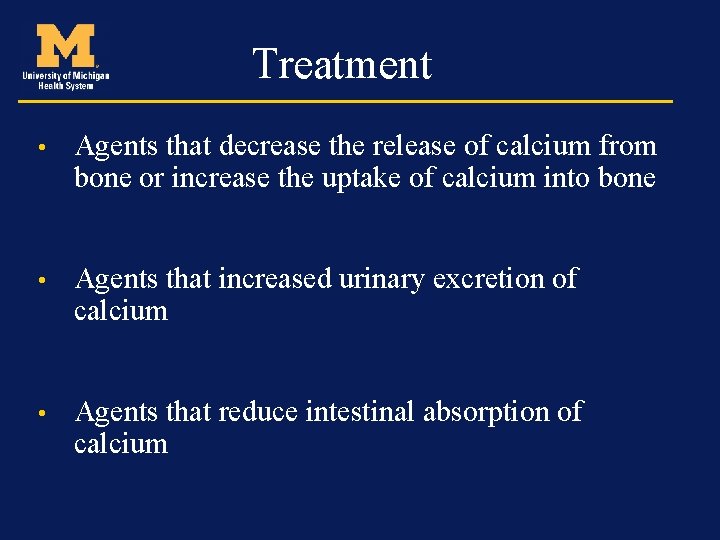 Treatment • Agents that decrease the release of calcium from bone or increase the