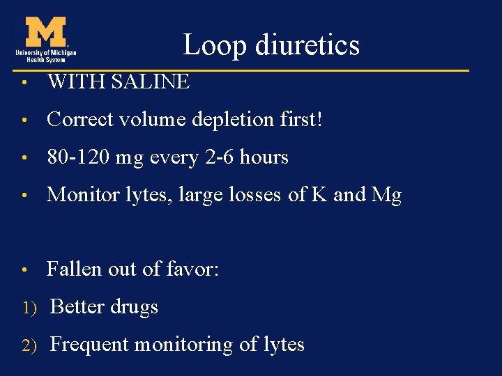 Loop diuretics • WITH SALINE • Correct volume depletion first! • 80 -120 mg