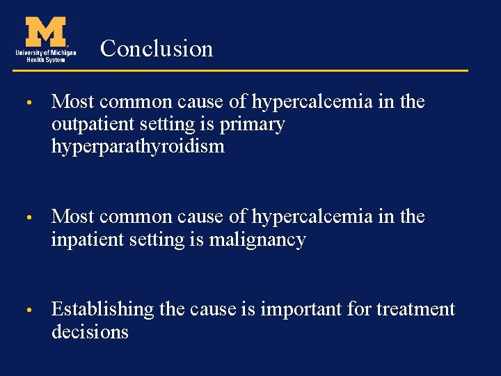 Conclusion • Most common cause of hypercalcemia in the outpatient setting is primary hyperparathyroidism
