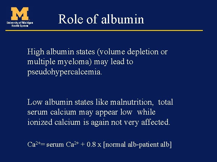 Role of albumin High albumin states (volume depletion or multiple myeloma) may lead to