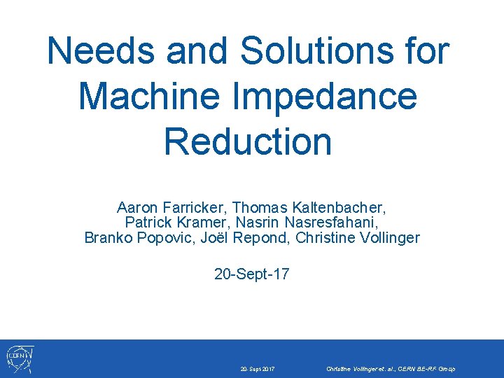 Needs and Solutions for Machine Impedance Reduction Aaron Farricker, Thomas Kaltenbacher, Patrick Kramer, Nasrin